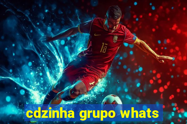 cdzinha grupo whats